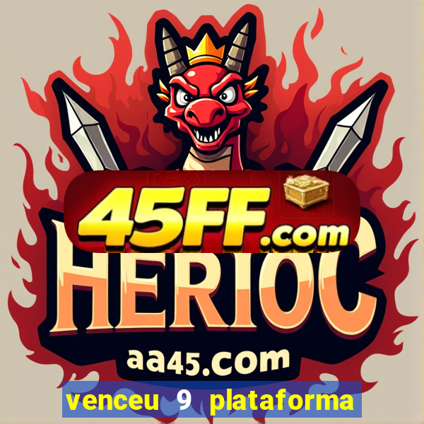 venceu 9 plataforma de jogos
